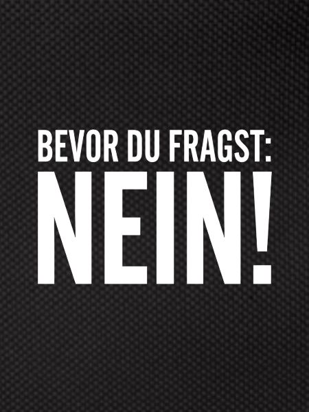 Bevor du fragst Nein 