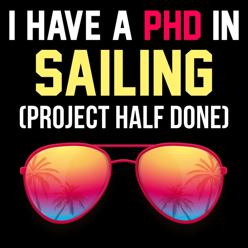 I Have A PHD In Sailing Project Half Done Captain