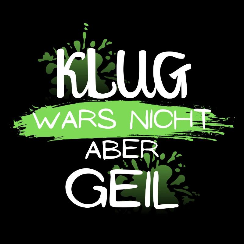 klug wars nicht aber geil geschenk idee spruch