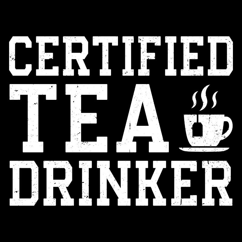 Certified Tea Drinker Tea Lover Drinking Tea Cup O