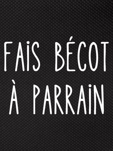 fais bécot à parrain