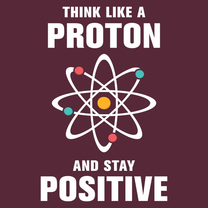 Pensez comme un proton et restez positif