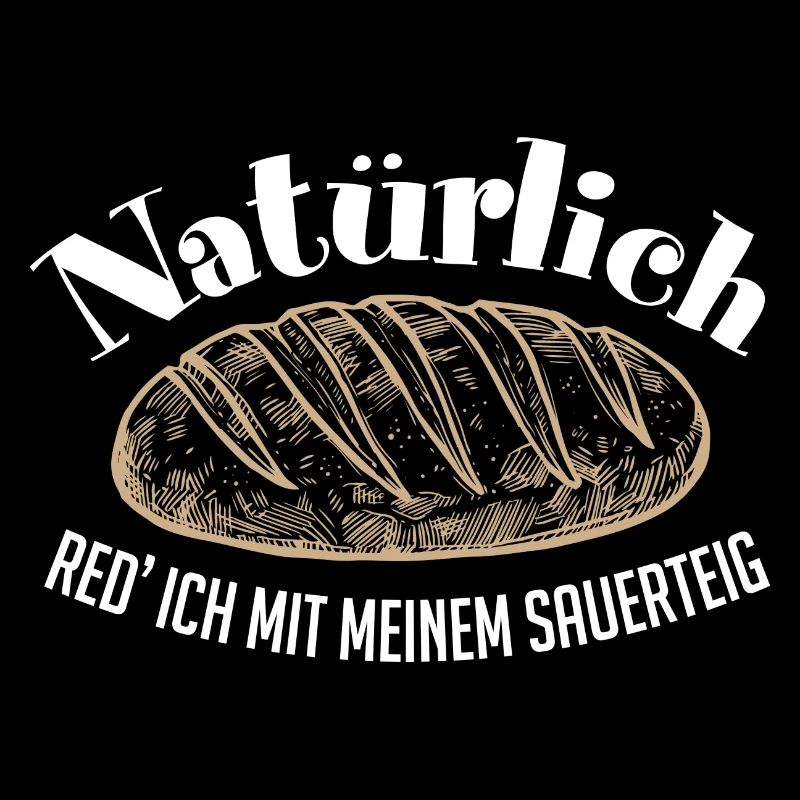 Sauerteigflüsterer Brot backen lustiger Backspruch