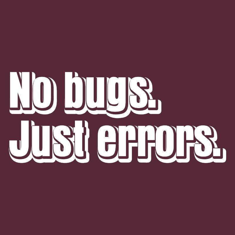 No Bugs Just Errors Coder Programmer Nerd Software