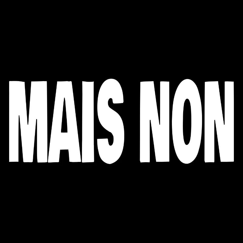 mais non