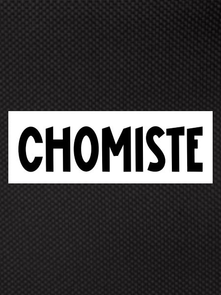 chomiste
