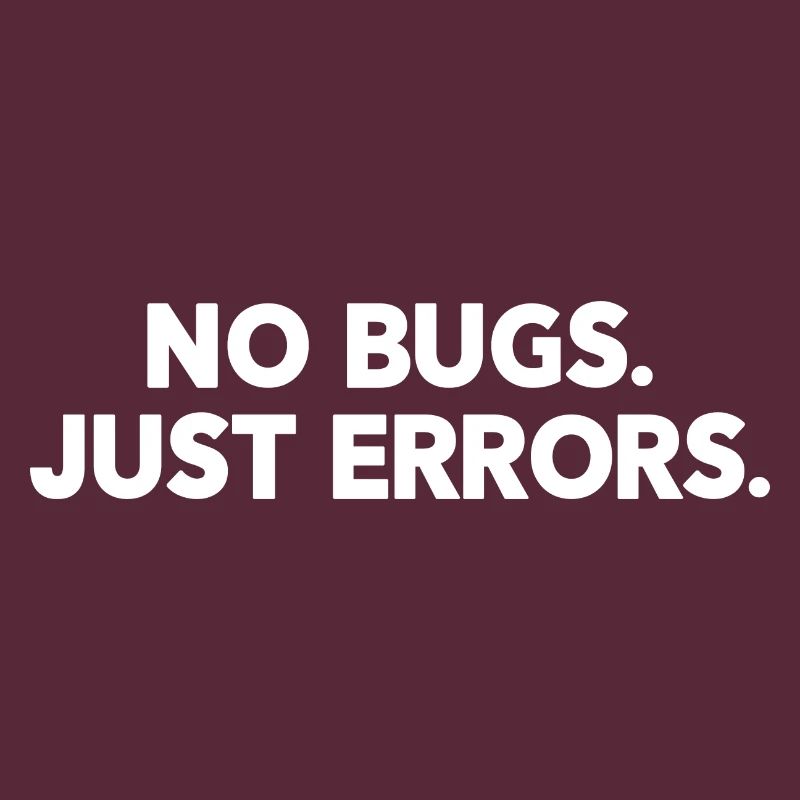 No Bugs Just Errors Coder Programmer Nerd Software