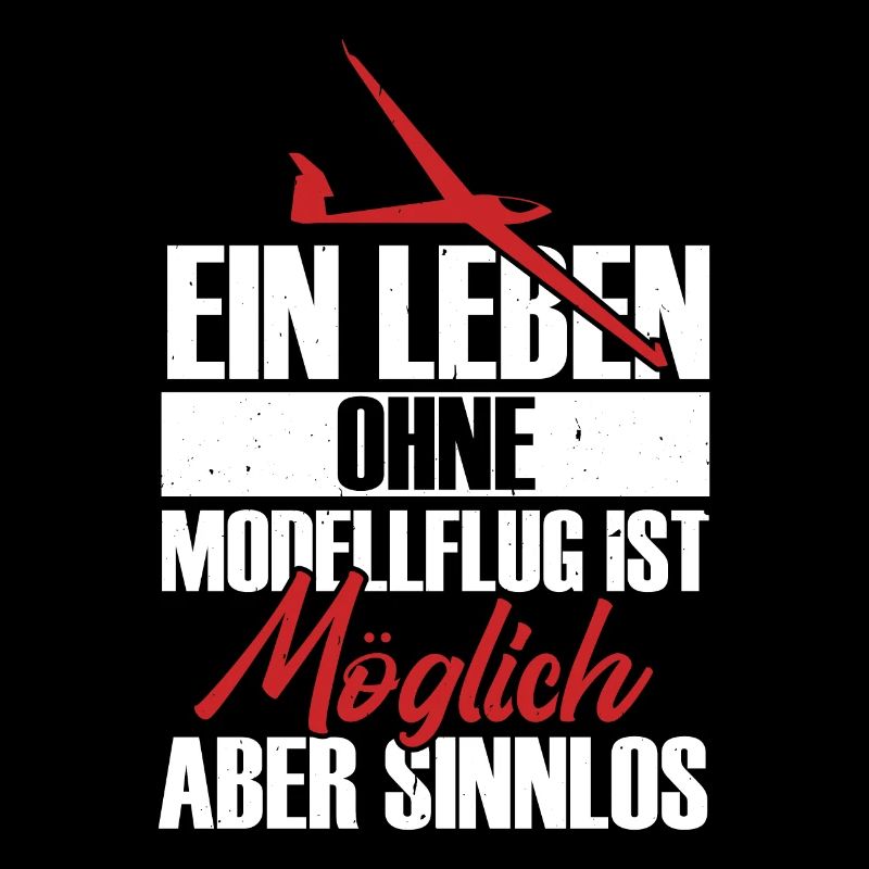 Ein Leben ohne Modellflug ist möglich aber sinnlos