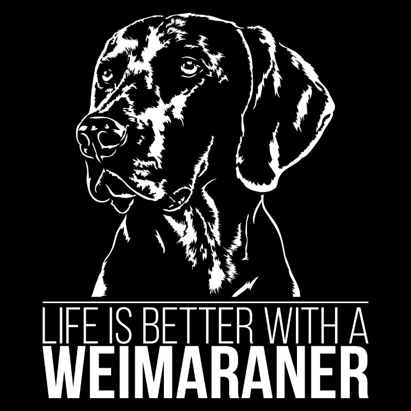 WEIMARANER life is better canine saying Wilsigns