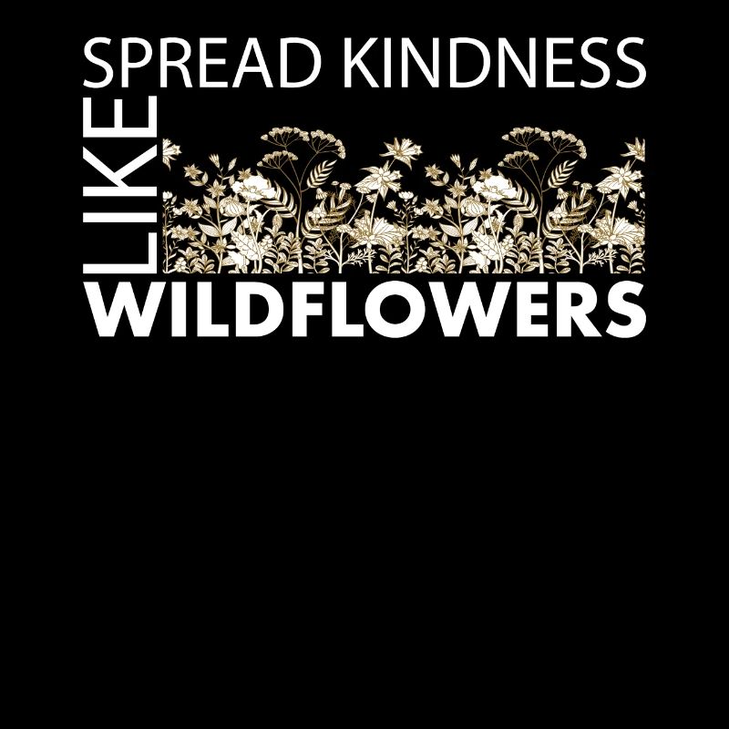 Spread Kindness Like Wildflowers