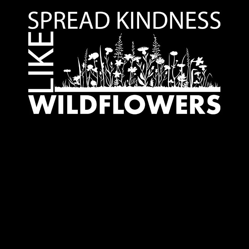 Spread Kindness Like Wildflowers