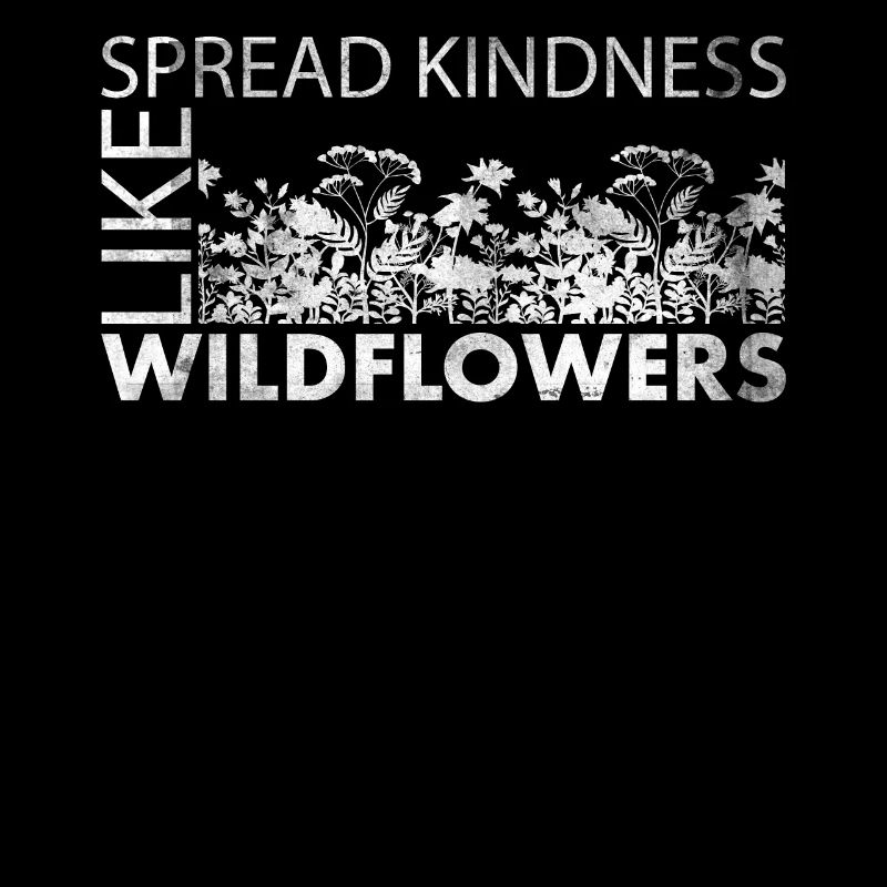 Spread Kindness Like Wildflowers