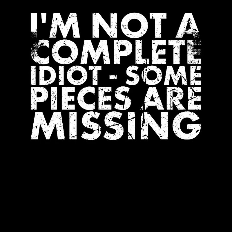 Je ne suis pas un idiot complet – Certaines parties