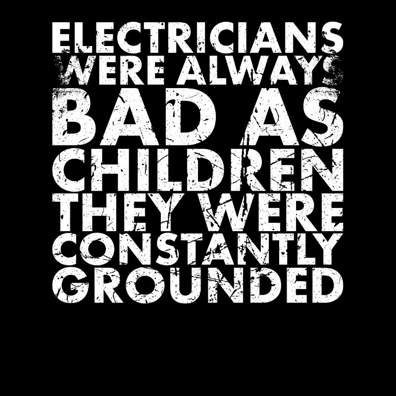 Electricians were always bad as for Lineman