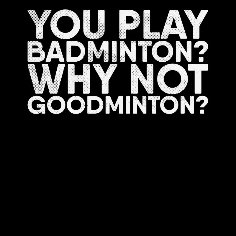 You play badminton, why not for Goodminton