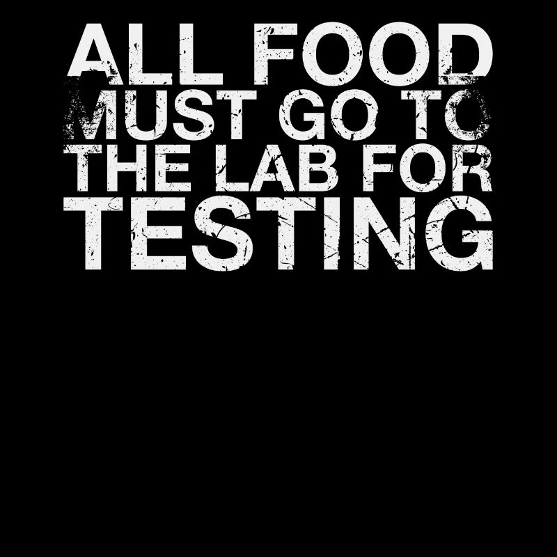 All foods must be tested for testing