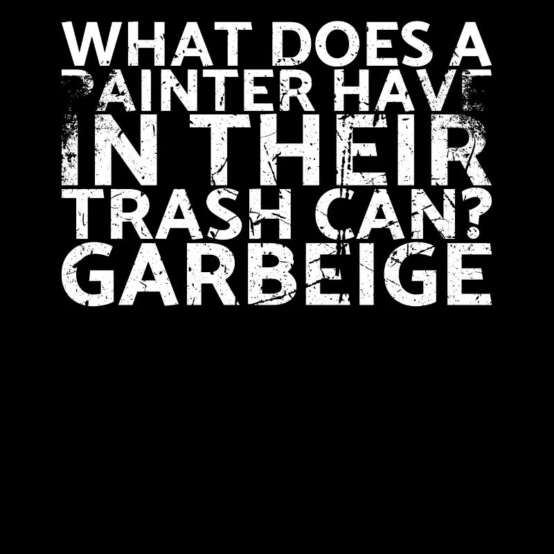 What does a painter have in his trash can? To