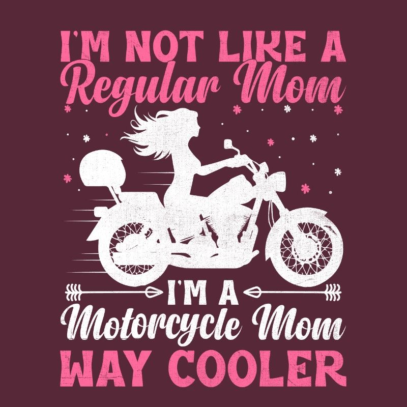 Ich bin nicht wie eine normale Mutter Ich bin eine Motorrad-Mutter Wa