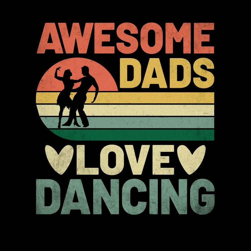 Awesome Dads Love Dancing For Dancing Dancer