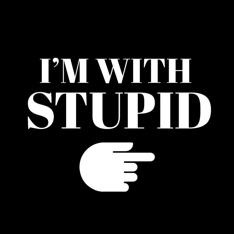 i'm with stupid