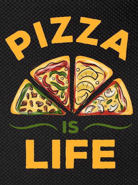Pizza is life - pizza