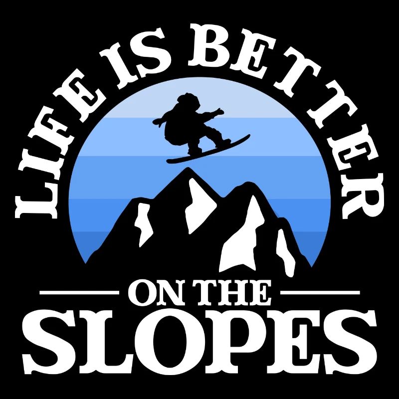 Life Is Better On The Slopes