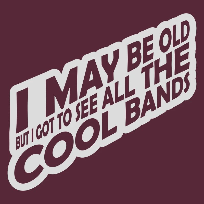 I may be old