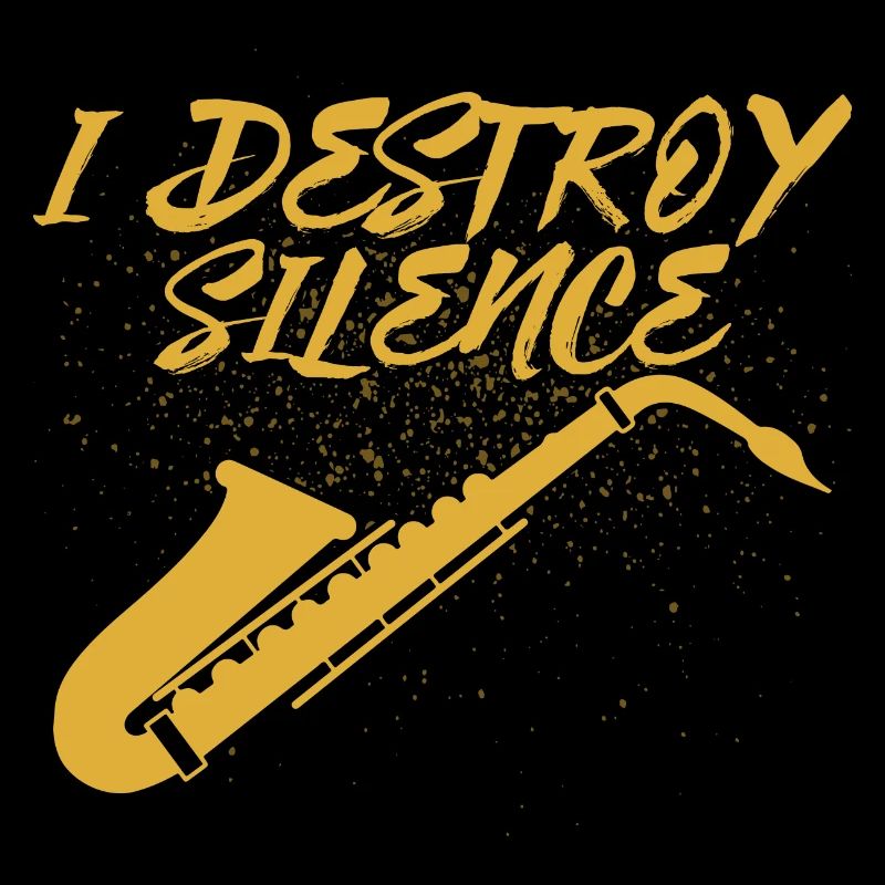 I Destroy Silence Saxophonist Saxophone Player