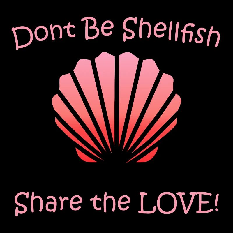Verbreiten Sie Liebe mit unserem "Don't be Shellfish" Design