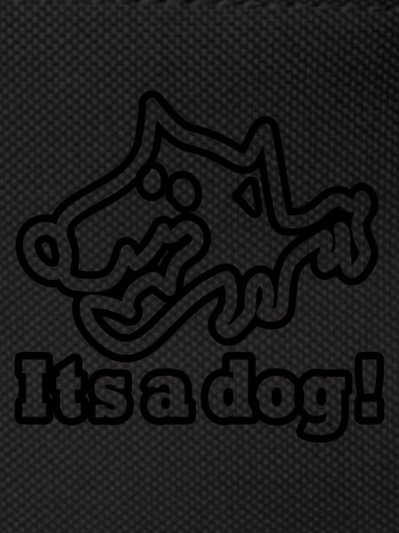 its a dog