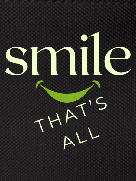 Smile, that's all!