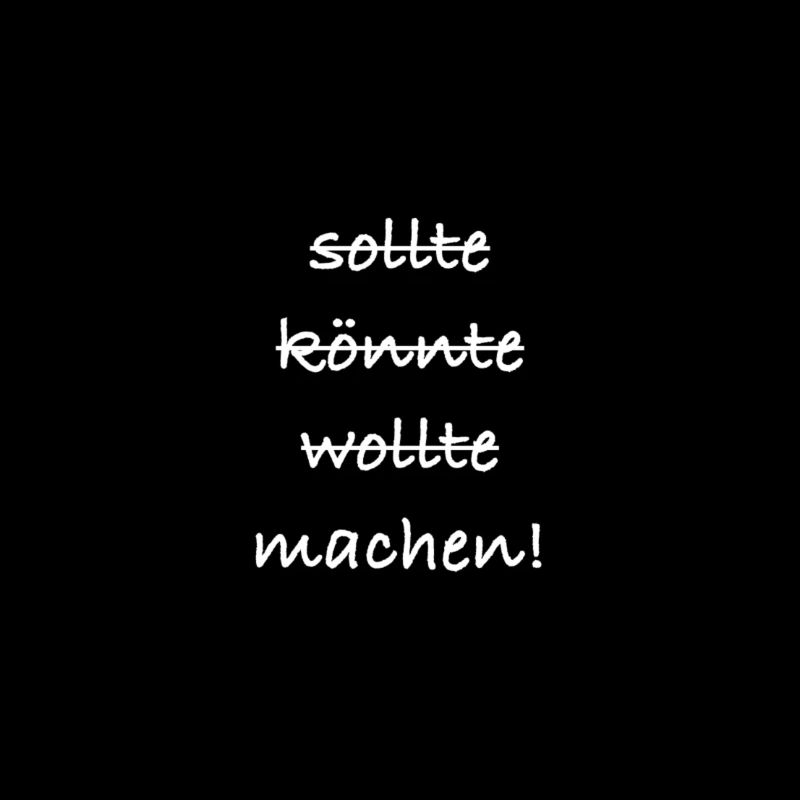 Sollte könnte wollte machen!