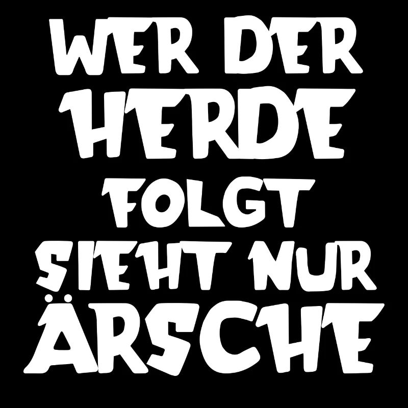 Wer der Herde folgt sieht nur Ärsche