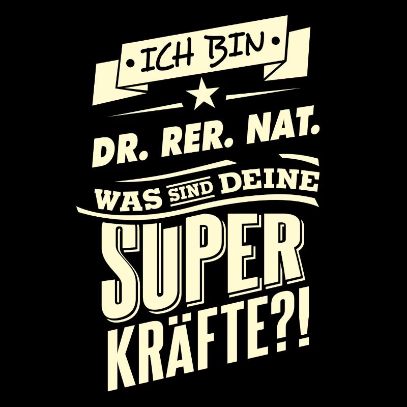 Superkräfte ich bin DR RER NAT - RAHMENLOS