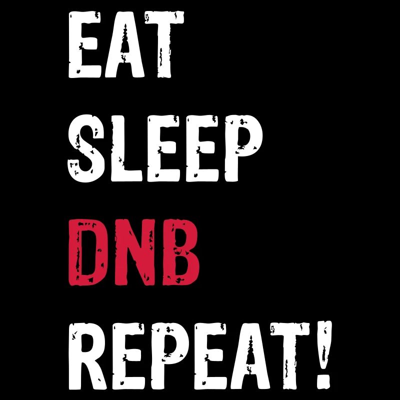 EAT SLEEP DNB REPEAT! BLACK