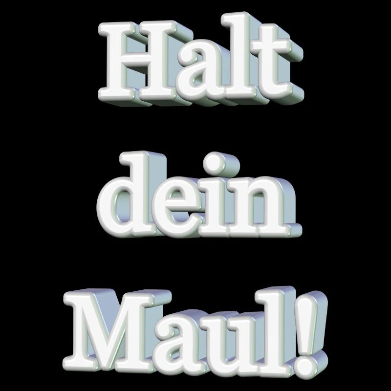 Halt dein Maul!