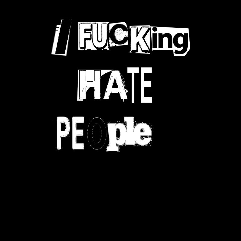 I F*CKING HATE PEOPLE