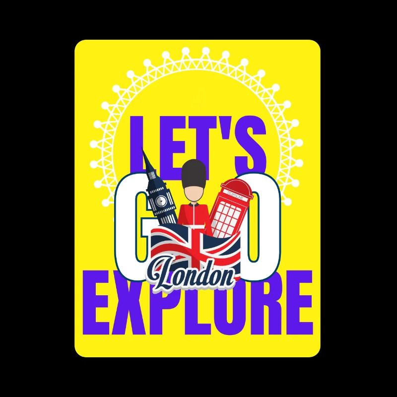 Let's go explore London - For London Lovers