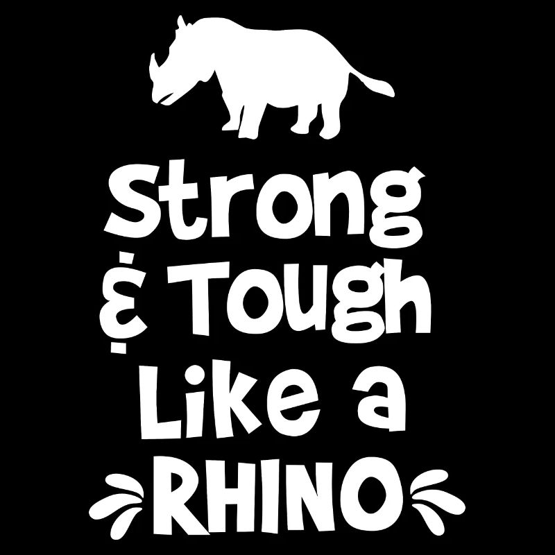 Strong and tough like a rhino