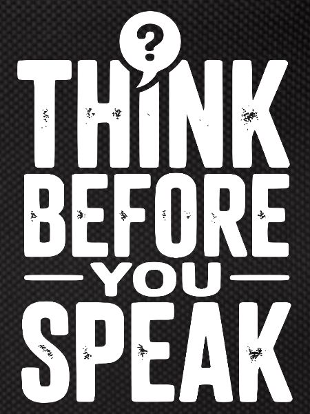 Think Before You Speak