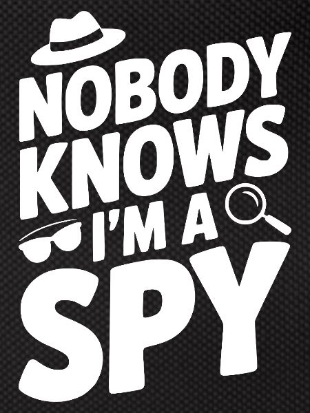 Nobody Knows I'm a Spy