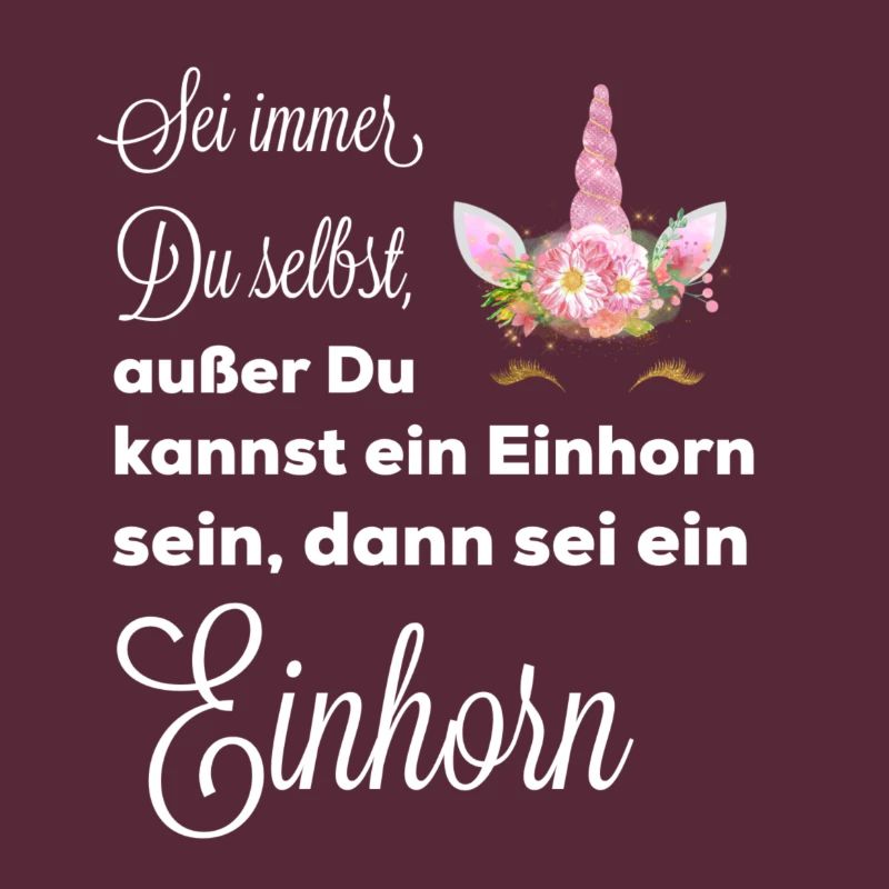 Sei Du selbst, außer Du kannst ein Einhorn sein