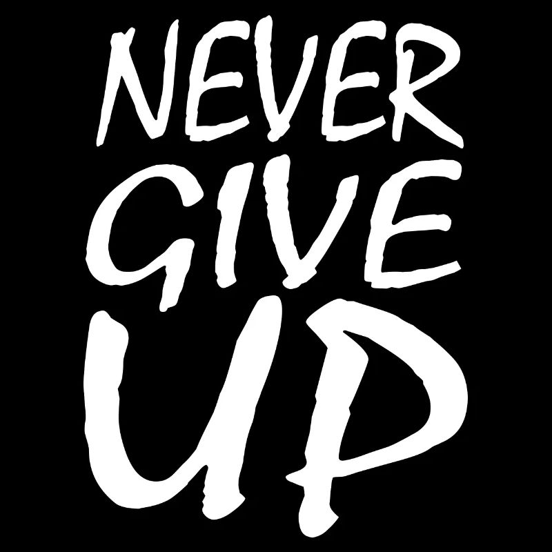 Never give up