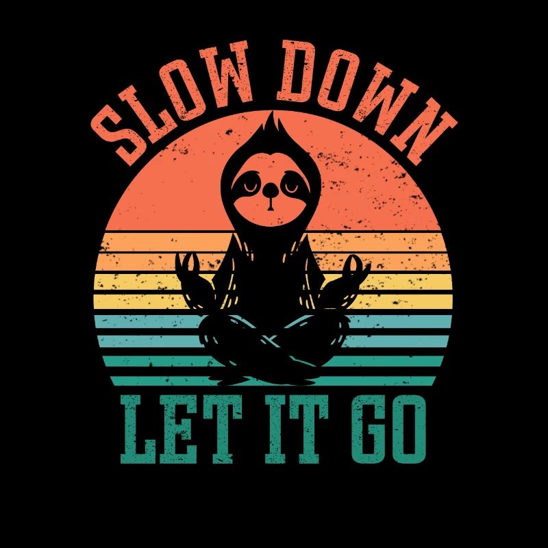 Slow Down Let it go Sloth