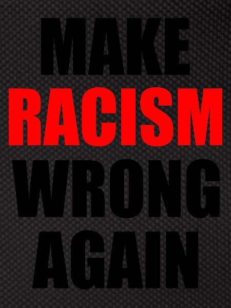 make racism wrong again