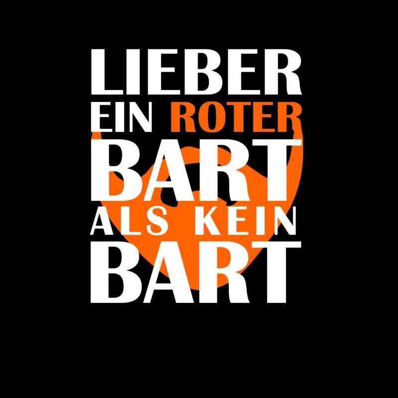 Lieber Ein Roter Bart Als Kein Bart Spruch