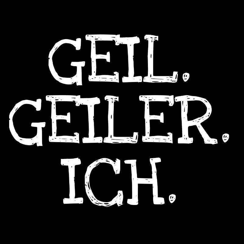 Geil Geiler Ich
