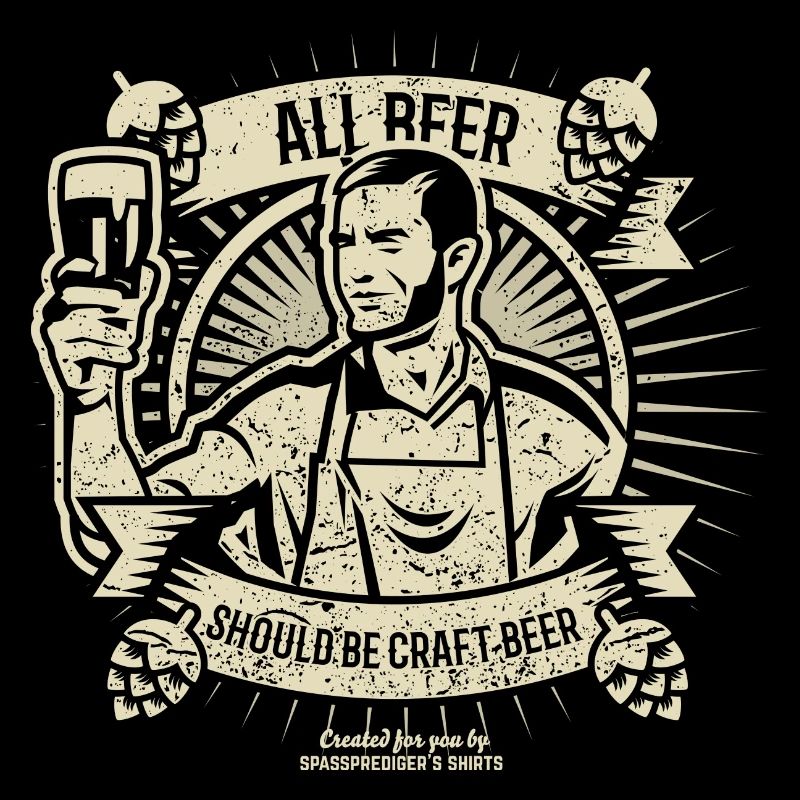 Bier Spruch All Beer Should Be Craft Beer