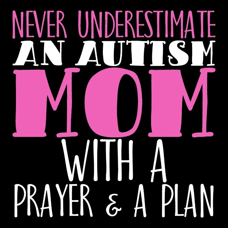 Never Underestimate an Autism Mom