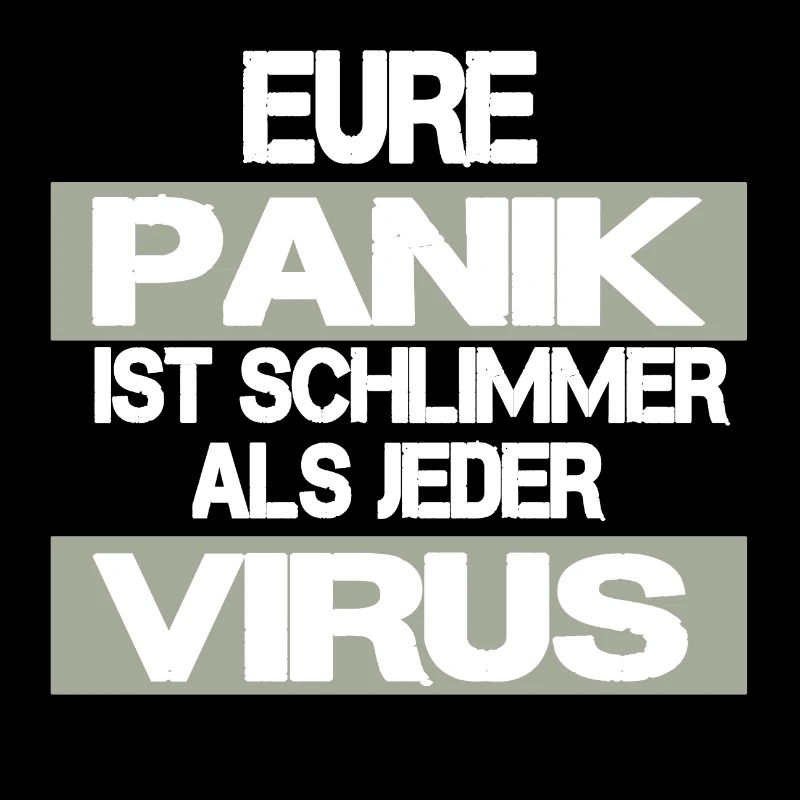 EURE PANIK IST SCHLIMMER ALS JEDER VIRUS